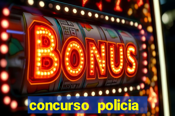 concurso policia civil bahia